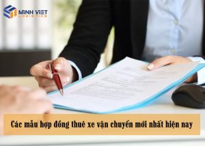 Các mẫu hợp đồng thuê xe vận chuyển mới nhất hiện nay mời bạn tham khảo