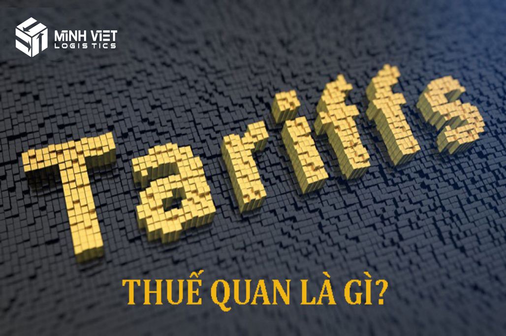 Thuế quan là gì? Phân loại thuế quan và tác động của thuế quan tới sự phát triển kinh tế – Vận Tải Minh Việt 24h