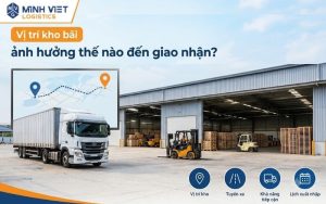 Vị Trí Cho Thuê Kho Bãi Ảnh Hưởng Thế Nào Đến Giao Nhận
