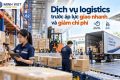Dịch Vụ Logistics Trước Áp Lực Giao Nhanh, Giảm Chi Phí